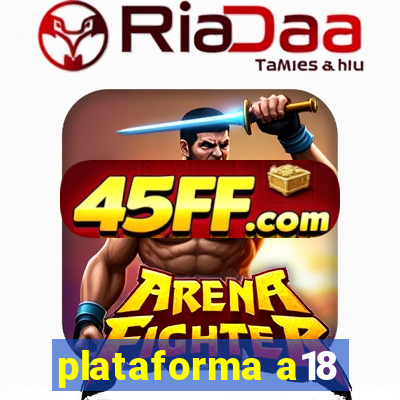 plataforma a18